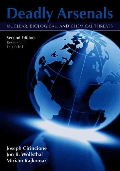 Deadly arsenals : nuclear, biological, and chemical threats