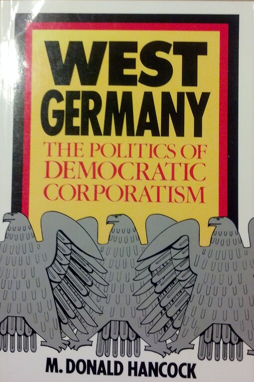 West Germany : The Politics of Democratic Corporatism