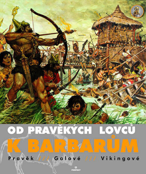 Od pravěkých lovců k barbarům : pravěk, Galové, Vikingové