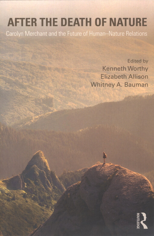 After the death of nature : Carolyn Merchant and the future of human-nature relations