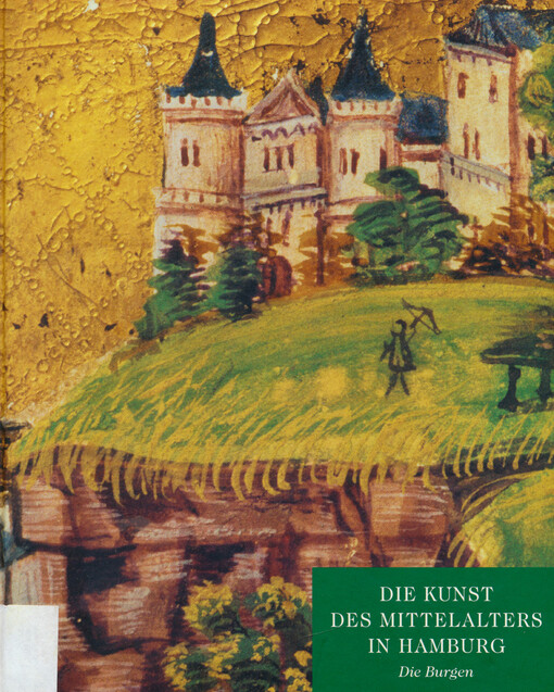 Die Kunst des Mittelaters in Hamburg : die Burgen