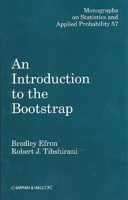 An Introduction to the Bootstrap (Chapman & Hall/CRC Monographs on Statistics & Applied Probability)