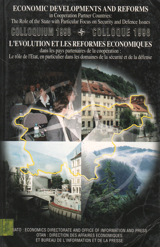 Economic developments and reforms in cooperation partner countries : the role of the state with particular focus on security and defence issues : colloquium, 17-19 June, 1998, Ljubljana, Slovenia = L'Evolution et les réformes économiques dans les pays par