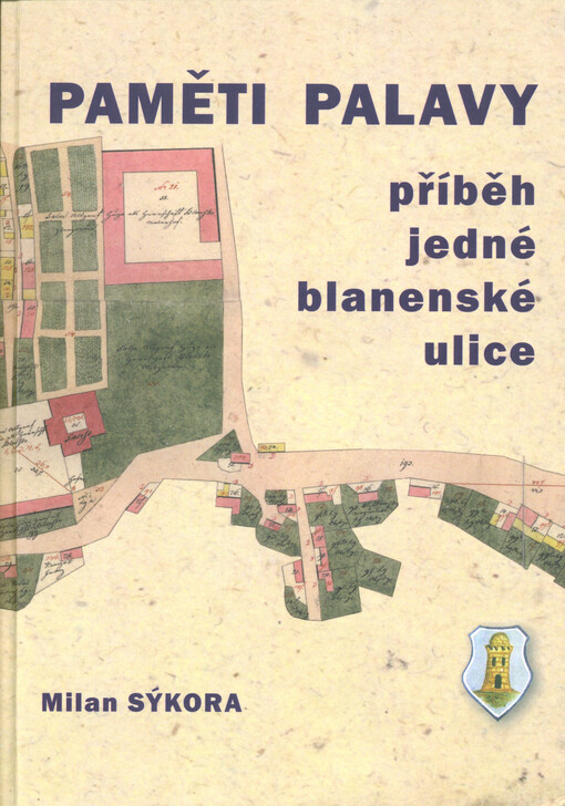 Paměti Palavy : příběh jedné blanenské ulice