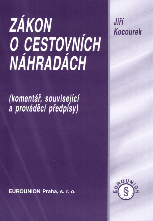 Zákon o cestovních náhradách : (komentář, související a prováděcí předpisy)