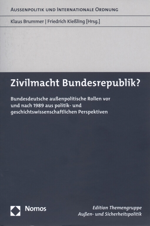 Zivilmacht Bundesrepublik? : bundesdeutsche aussenpolitische Rollen vor und nach 1989 aus politik- und geschichtswissenschaftlichen Perspektiven
