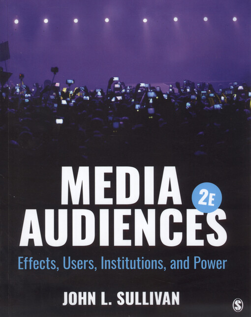 Media audiences : effects, users, institutions, and power