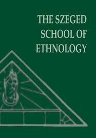 The Szeged School Of Ethnology