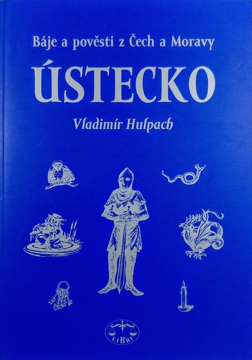 Báje a pověsti z Čech a Moravy. Ústecko