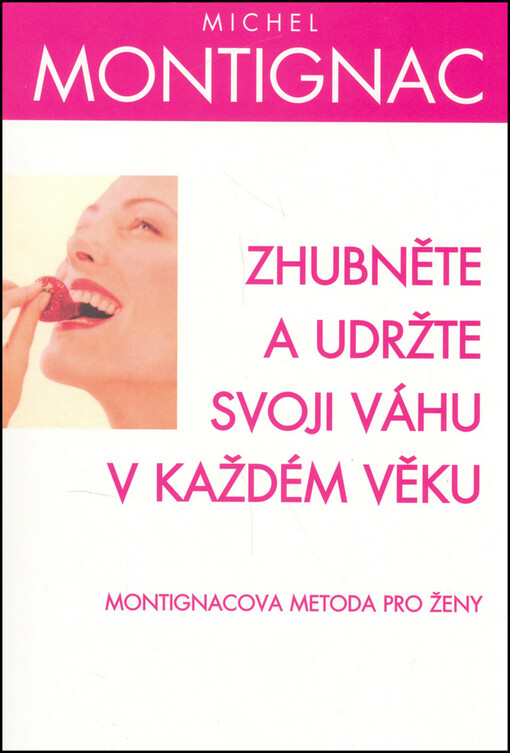 Zhubněte a udržte svoji váhu v každém věku : Montignacova metoda pro ženy