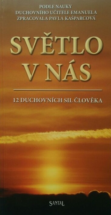Světlo v nás : 12 duchovních sil člověka