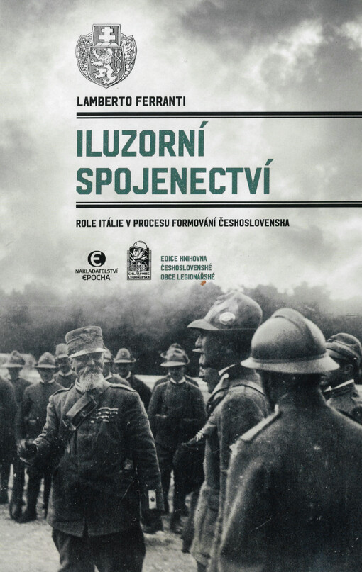Iluzorní spojenectví : role Itálie v procesu formování Československa