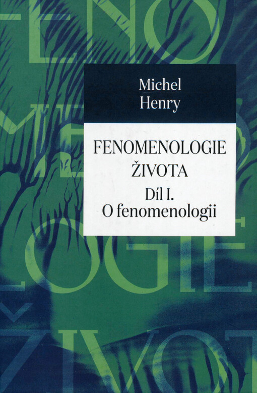 Fenomenologie života. Díl I., O fenomenologii