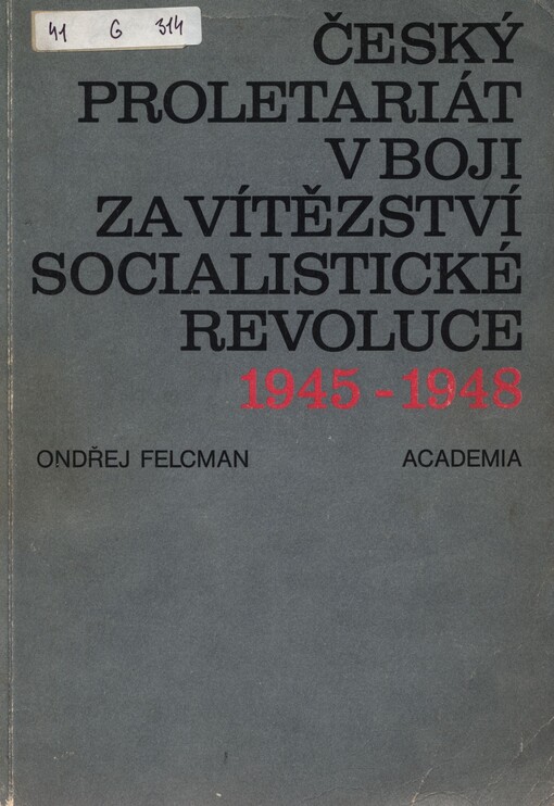 Český proletariát v boji za vítězství socialistické revoluce 1945-1948