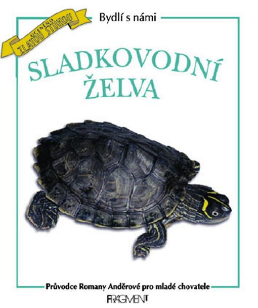 Sladkovodní želva: průvodce Romany Anděrové pro mladé chovatele