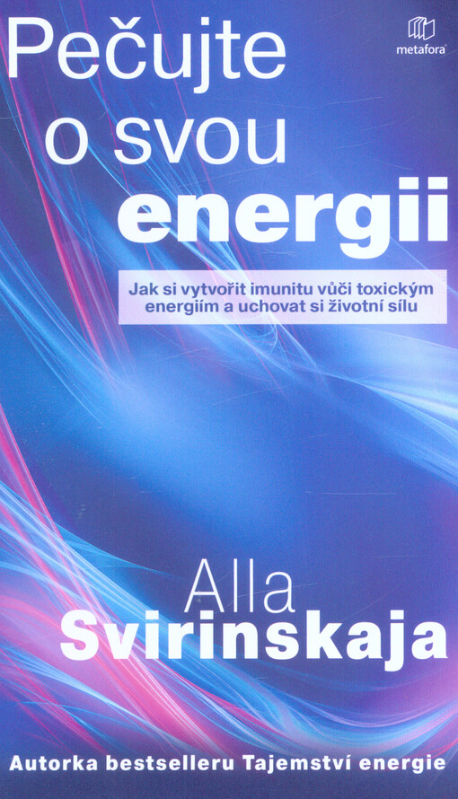 Pečujte o svou energii : vybudujte si imunitu proti toxickým energiím a uchovejte si životní sílu