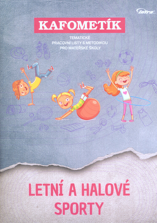 KAFOMETÍK : tematické pracovní listy s metodikou pro mateřské školy. Letní a halové sporty