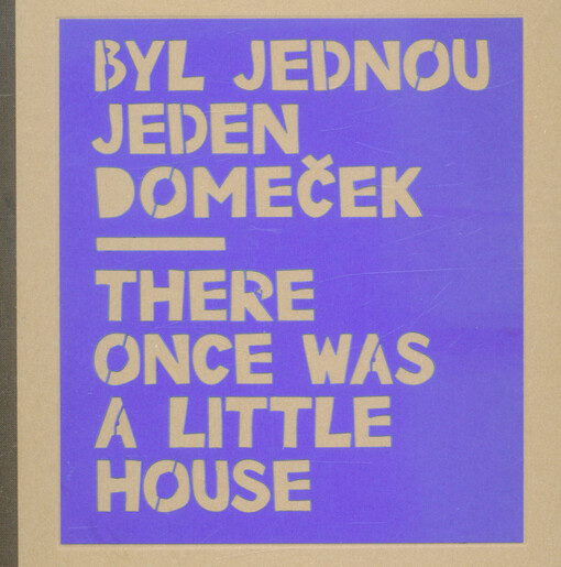 Byl jednou jeden domeček : lidová říkanka pro děti = There once was a little house : Czech tale for children