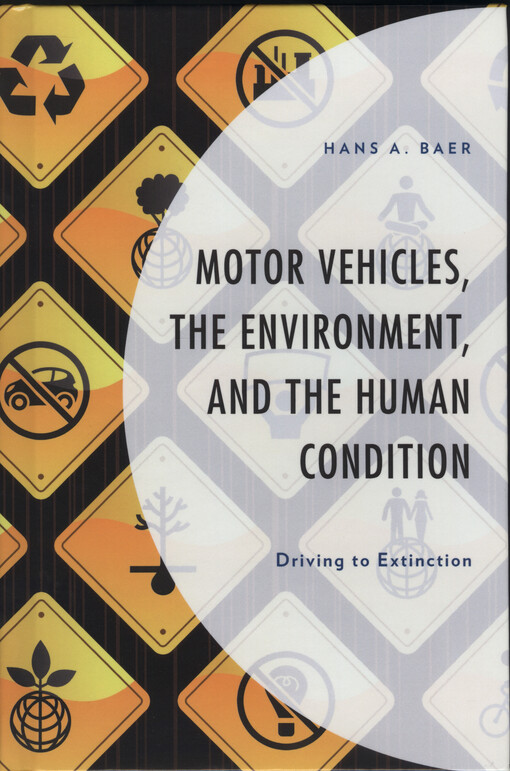 Motor vehicles, the environment, and the human condition : driving to extinction