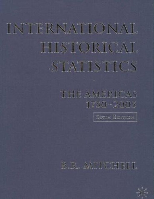 International historical statistics. The Americas 1750-2005