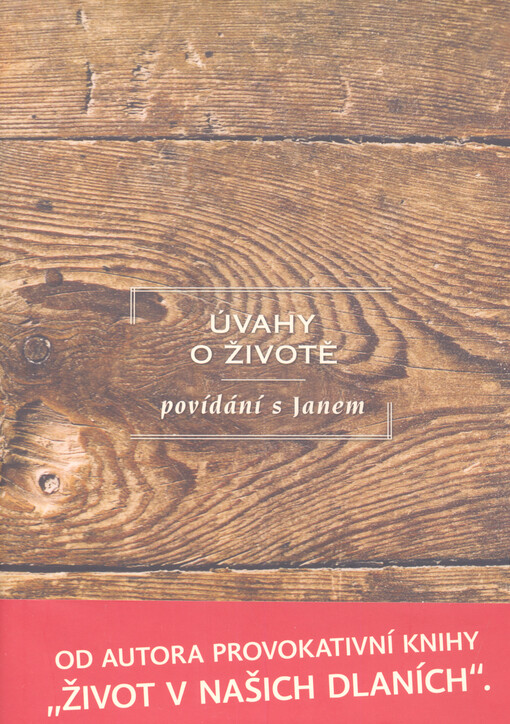 Úvahy o životě : povídání s Janem