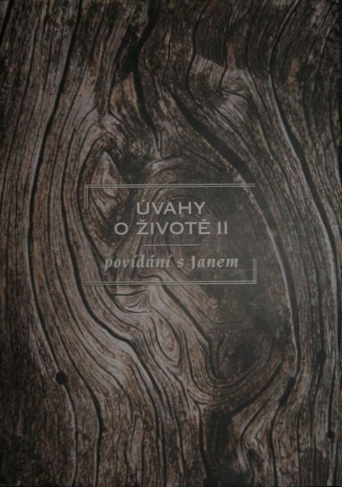Úvahy o životě : povídání s Janem, Svazek 2