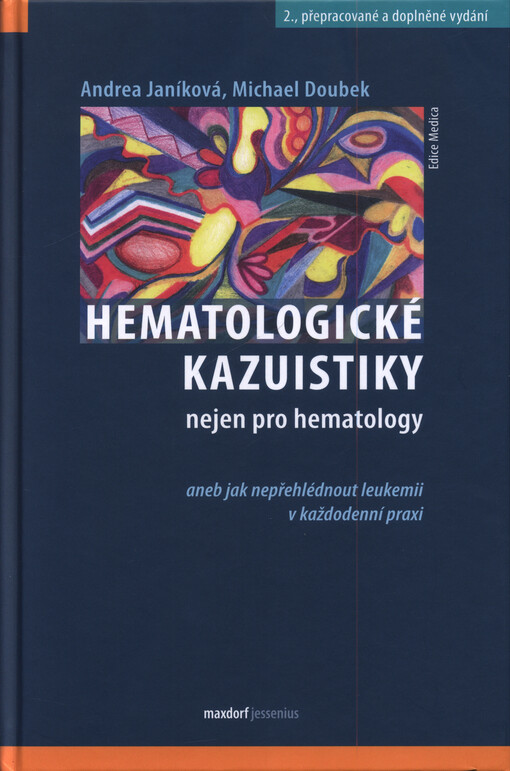 Hematologické kazuistiky nejen pro hematology, aneb, Jak nepřehlédnout leukemii v každodenní praxi