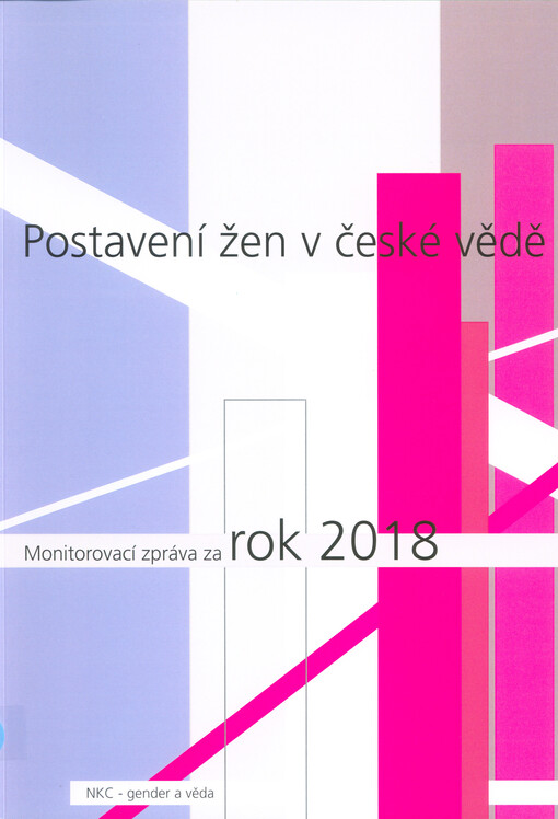 Postavení žen v české vědě : monitorovací zpráva za rok 2018