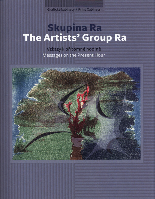 Skupina Ra : vzkazy k přítomné hodině = The Artists' Group Ra : messages on the present hour