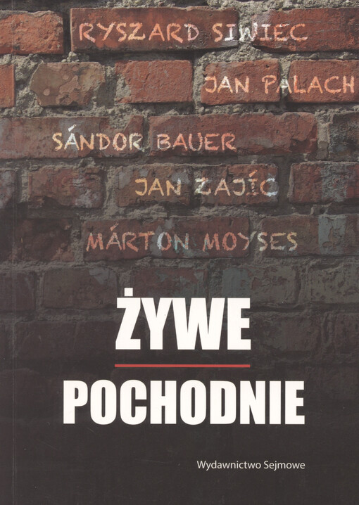 Żywe pochodnie : świadectwa sprzeciwu i solidarności wobec agresji na Czechosłowację w 1968 roku