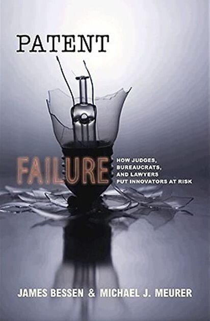 Patent Failure: How Judges, Bureaucrats, and Lawyers Put Innovators at Risk