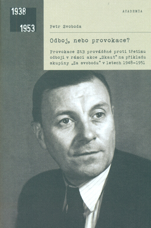 Odboj, nebo provokace? : provokace StB prováděné proti třetímu odboji v rámci akce 