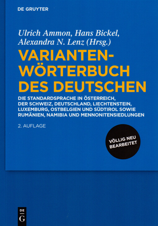 Variantenwörterbuch des Deutschen : die Standardsprache in Österreich, der Schweiz, Deutschland, Liechtenstein, Luxemburg, Ostbelgien und Südtirol sowie Rumänien, Namibia und Mennonitensiedlungen