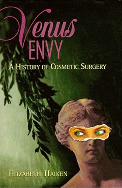 Venus Envy: A History of Cosmetic Surgery