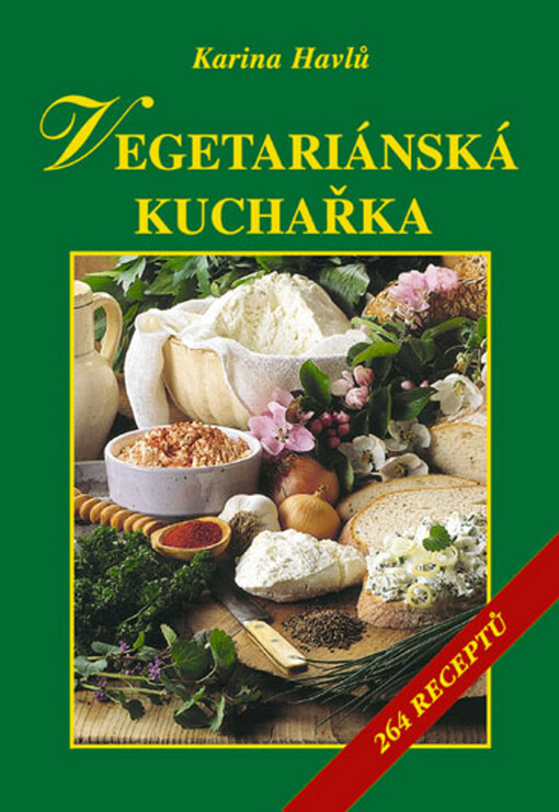 Vegetariánská kuchařka: 264 receptů