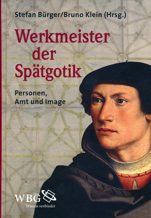 Werkmeister der Spätgotik : Personen, Amt und Image