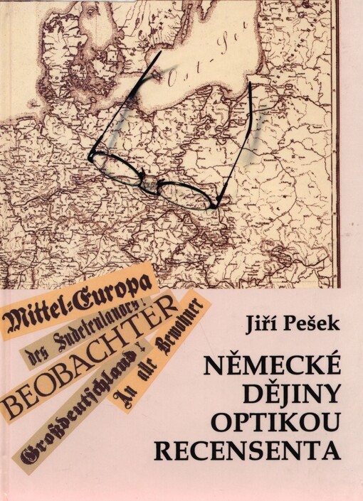 Německé dějiny optikou recensenta: literatura o dějinách německy mluvící střední Evropy 19. a 20. století v recensích Jiřího Peška z let 1990-2002