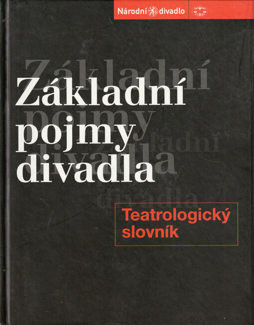 Základní pojmy divadla : teatrologický slovník