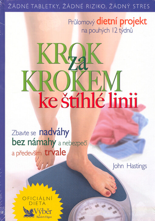Krok za krokem ke štíhlé linii : zbavte se nadváhy bez námahy a nebezpečí a především trvale : průlomový dietní projekt na pouhých 12 týdnů