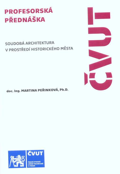 Soudobá architektura v prostředí historického města = Contemporary architecture in the historical environment of the city : profesorská přednáška