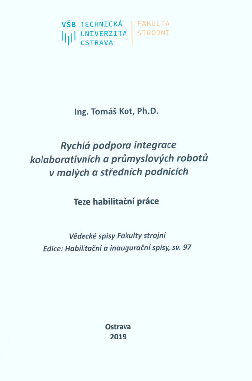 Rychlá podpora integrace kolaborativních a průmyslových robotů v malých a středních podnicích : teze habilitační práce k habilitačnímu řízení v oboru Řízení strojů a procesů