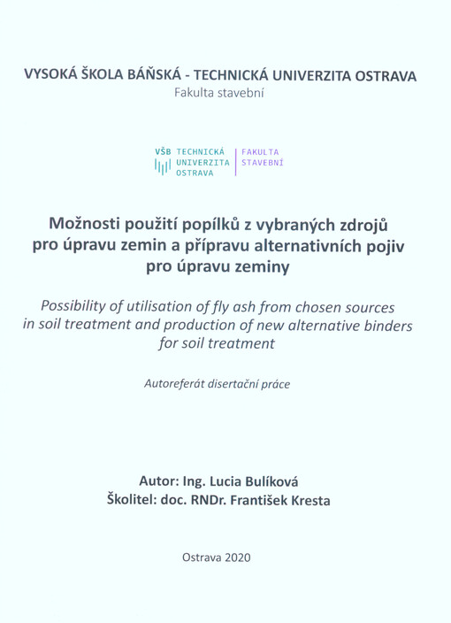 Možnosti použití popílků z vybraných zdrojů pro úpravu zemin a přípravu alternativních pojiv pro úpravu zeminy = Possibility of utilisation of fly ash from chosen sources in soil treatment and production of new alternative binders for soil treatment : aut