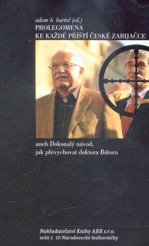 Prolegomena ke každé příští české zabijačce, aneb, Dokonalý návod, jak převychovat doktora Bátoru