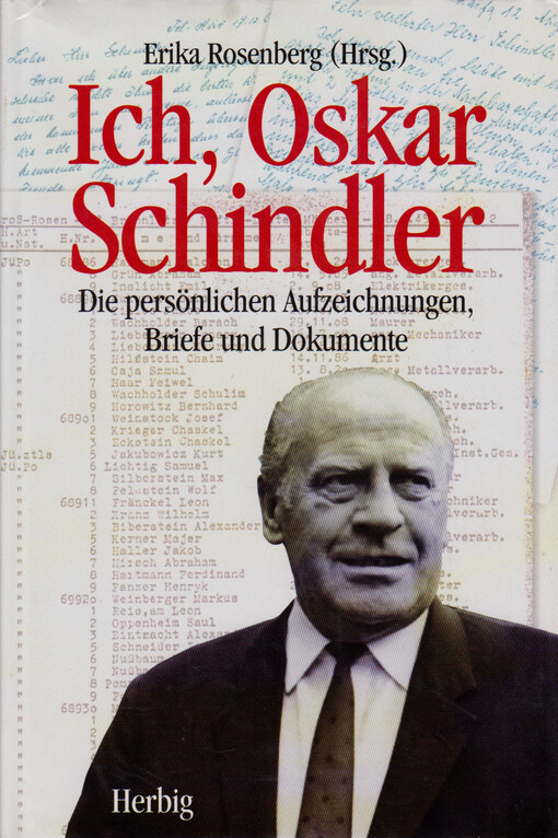 Ich, Oskar Schindler : die persönlichen Aufzeichnungen, Briefe und Dokumente : mit 35 Fotos und zahlreichen faksimilierten Dokumenten