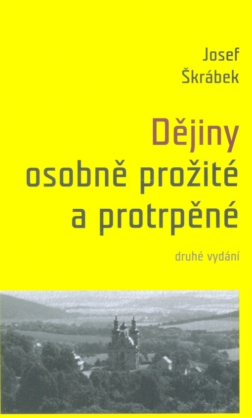 Dějiny osobně prožité a protrpěné : příběh nejen česko-německý