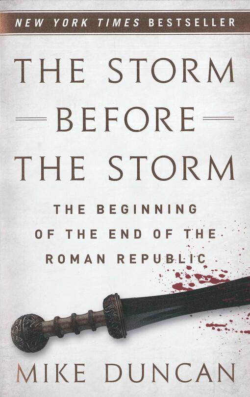 The storm before the storm : the beginning of the end of the Roman Republic