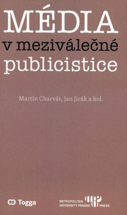 Média v meziválečné publicistice : kapitoly z dějin českého myšlení o médiích 1918-1938 (II.)