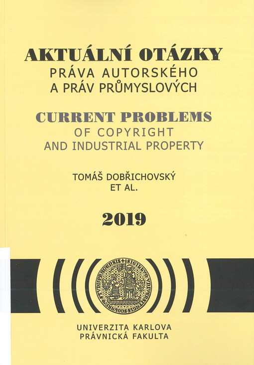 Aktuální otázky práva autorského a práv průmyslových : právo duševního vlastnictví v systému soukromého práva a výzvy informační společnosti