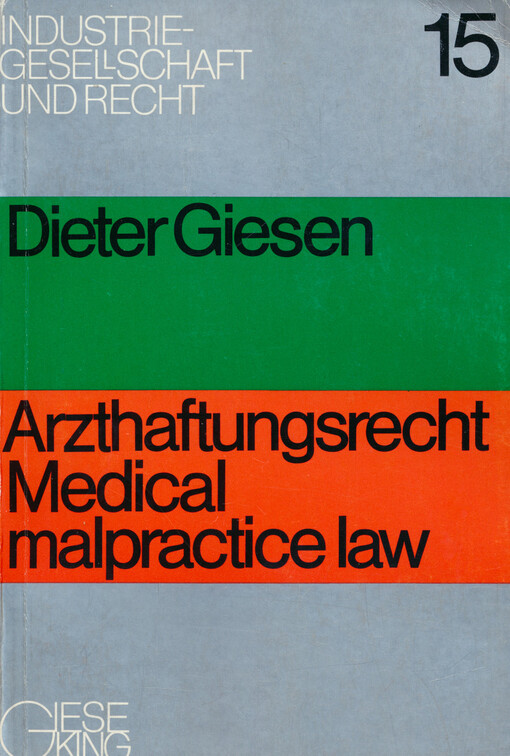 Arzthaftungsrecht : die zivilrechtliche Verantwortlichkeit des Arztes in rechtsvergleichender Sicht = Medical malpractice law : a comparative law study of civil responsibility arising from medical care