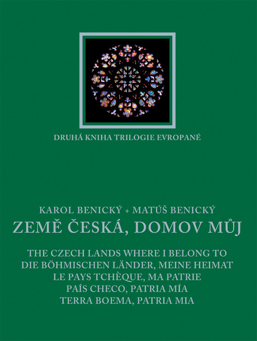 Země česká, domov můj : druhá kniha trilogie Evropané = The Czech lands where I belong to = Die böhmischen Länder, meine Heimat = Le Pays Tchèque, ma patrie = País checo, patria mía = Terra boema, patria mia